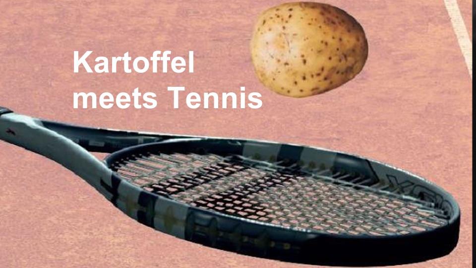 Kartoffel meets Tennis